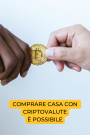 Comprare casa con criptovalute. L’articolo che chiarirà i tuoi dubbi