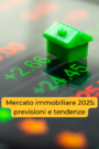Come sarà il mercato immobiliare 2025? Ecco le previsioni degli esperti