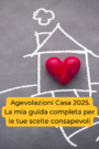 Agevolazioni casa 2025: cosa cambia per chi compra e chi vende